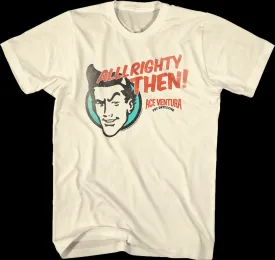 Alrighty Then Ace Ventura T-Shirt